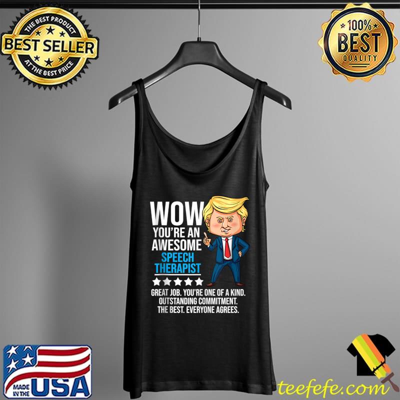 Trump Quote wow you're an Speech Therapist Therapy T-s Tank Top Trump Quote wow you're an Speech Therapist Therapy T-s Tank Top