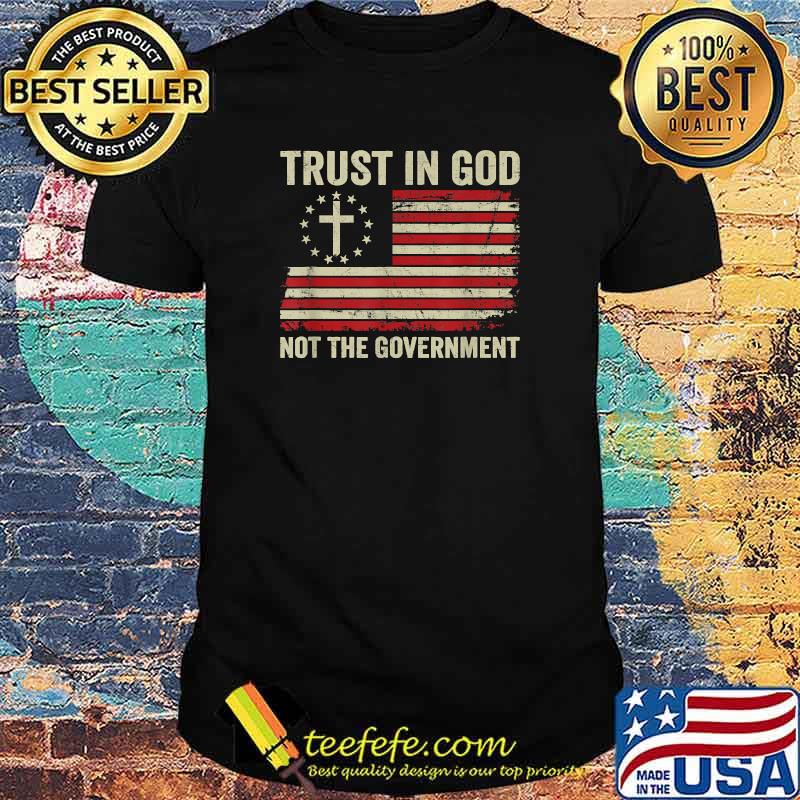 Trust In God Not The Government Patriotic Christian USA Flag T-Shirt