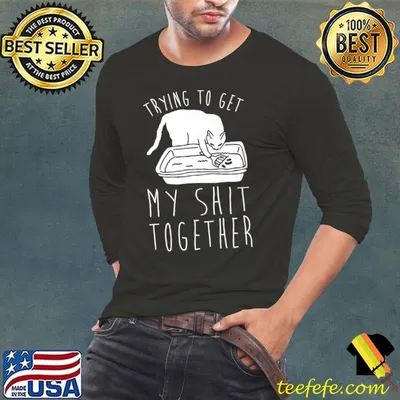 Trying to Get My Shit Together The Cat T-Shirt