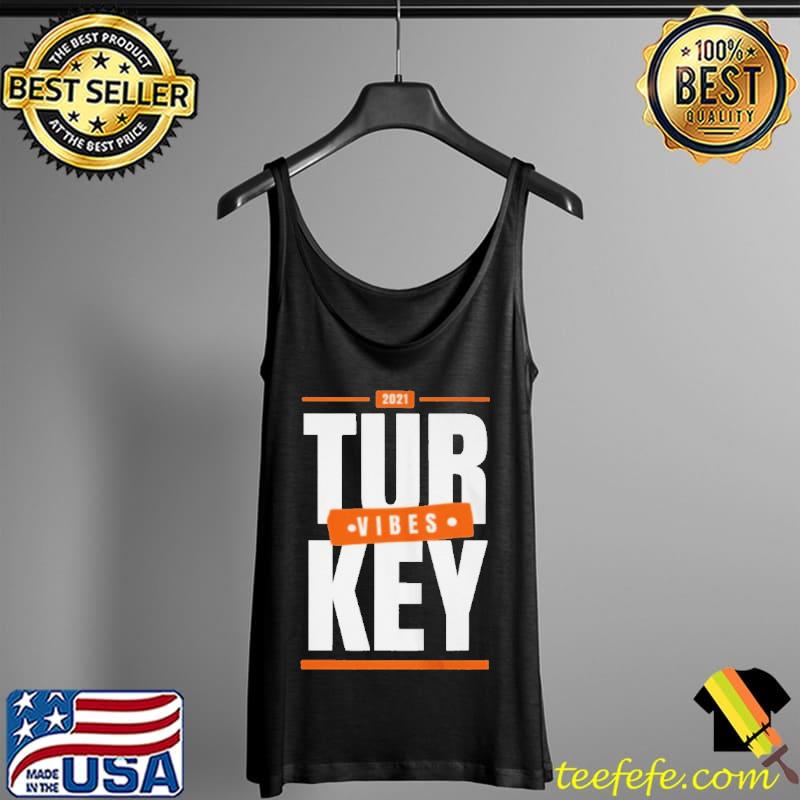 TURKEY VIBES THANKSGIVING FAMILY 2021 SHIRTS Tank Top TURKEY VIBES THANKSGIVING FAMILY 2021 SHIRTS Tank Top