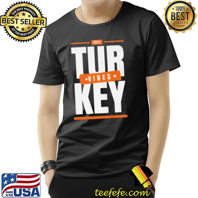 TURKEY VIBES THANKSGIVING FAMILY 2021 SHIRTS Unisex TURKEY VIBES THANKSGIVING FAMILY 2021 SHIRTS Unisex