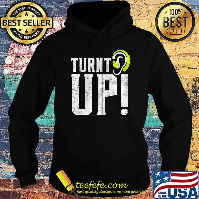 Turnt UP Deaf Pride Hard of Hearing Aids Impaired T-s Hoodie Turnt UP Deaf Pride Hard of Hearing Aids Impaired T-s Hoodie