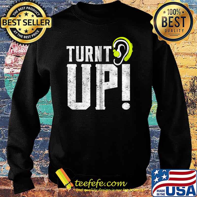 Turnt UP Deaf Pride Hard of Hearing Aids Impaired T-s Sweater Turnt UP Deaf Pride Hard of Hearing Aids Impaired T-s Sweater