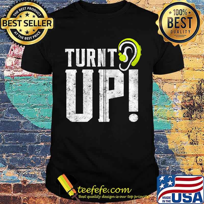 Turnt UP Deaf Pride Hard of Hearing Aids Impaired T-shirt