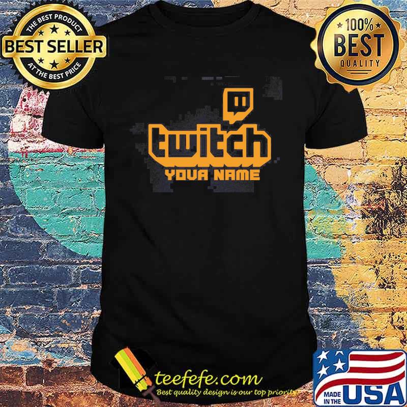 Twitch Your Name Shirt Twitch Your Name Shirt