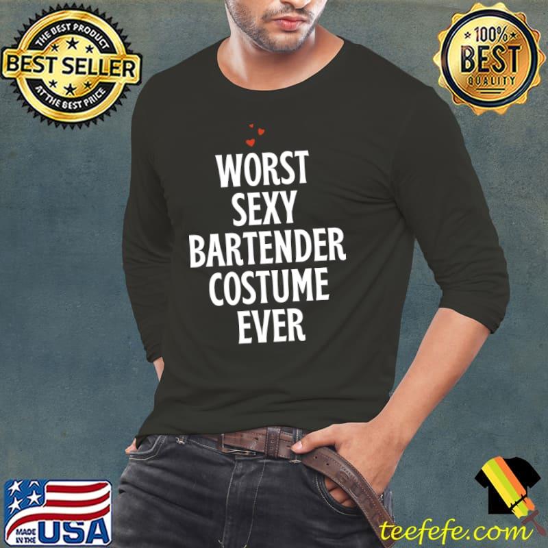tWorst Sexy Bartender Costume Ever!Bartender funny T-s Long Sleeve Tee tWorst Sexy Bartender Costume Ever!Bartender funny T-s Long Sleeve Tee