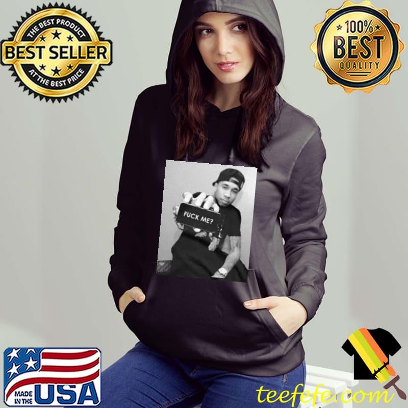 Tyga Fuck Me Shirt Hoodie Tyga Fuck Me Shirt Hoodie
