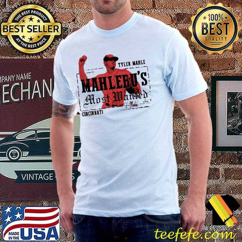 Tyler Mahle Mahlebu’s Most Wanted Cincinnati Shirt