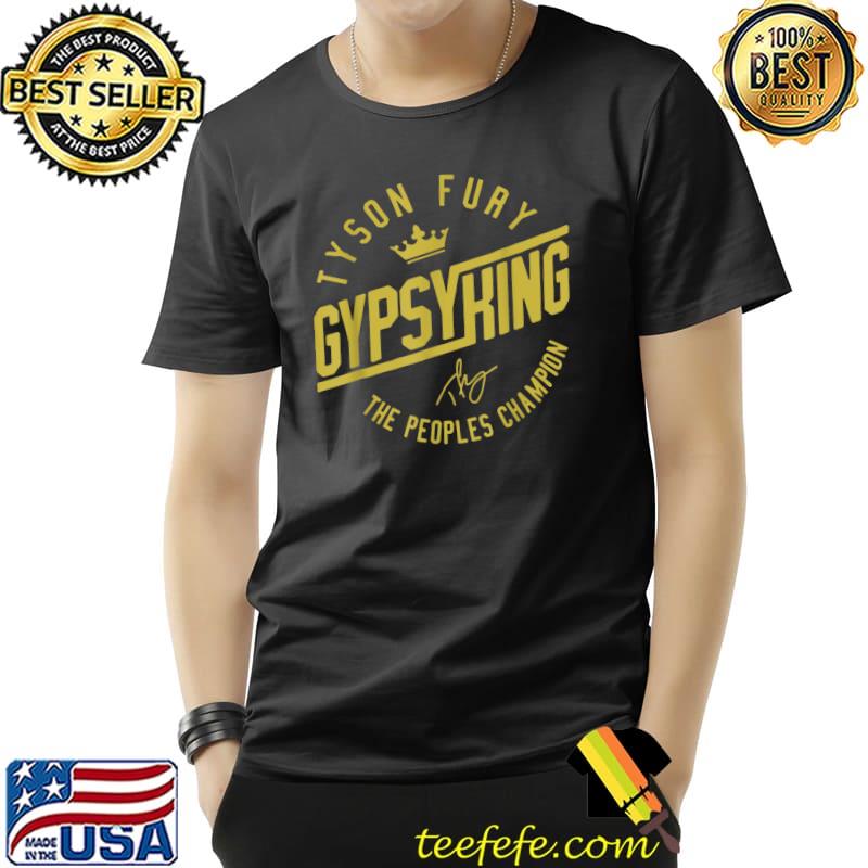 Tyson Fury Gypsy King The Peoples Champion T-Shirt Unisex Tyson Fury Gypsy King The Peoples Champion T-Shirt Unisex