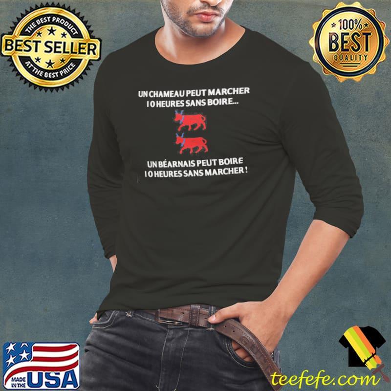 Un Chameau Peut Marcher 1 0 Heures Sans boire Un Alsacien eut Boire PAntoro Shirt Un Chameau Peut Marcher 1 0 Heures Sans boire Un Alsacien eut Boire PAntoro Shirt