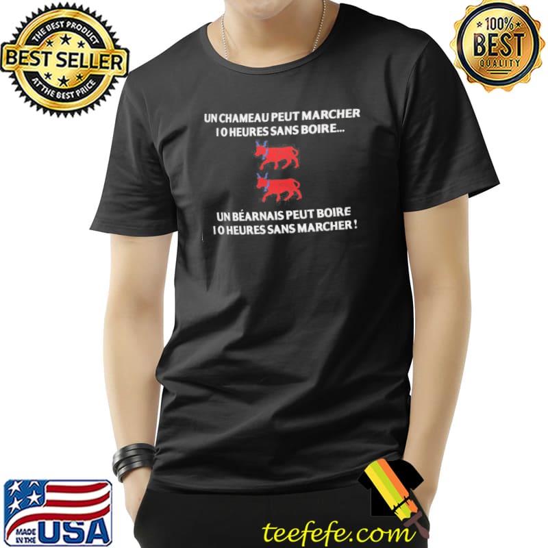 Un Chameau Peut Marcher 1 0 Heures Sans boire Un Alsacien eut Boire PAntoro Shirt Unisex Un Chameau Peut Marcher 1 0 Heures Sans boire Un Alsacien eut Boire PAntoro Shirt Unisex