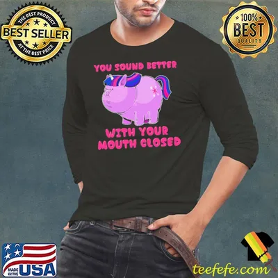 Unicorn You Sound Better With Your Mouth Closed Pig Shirt