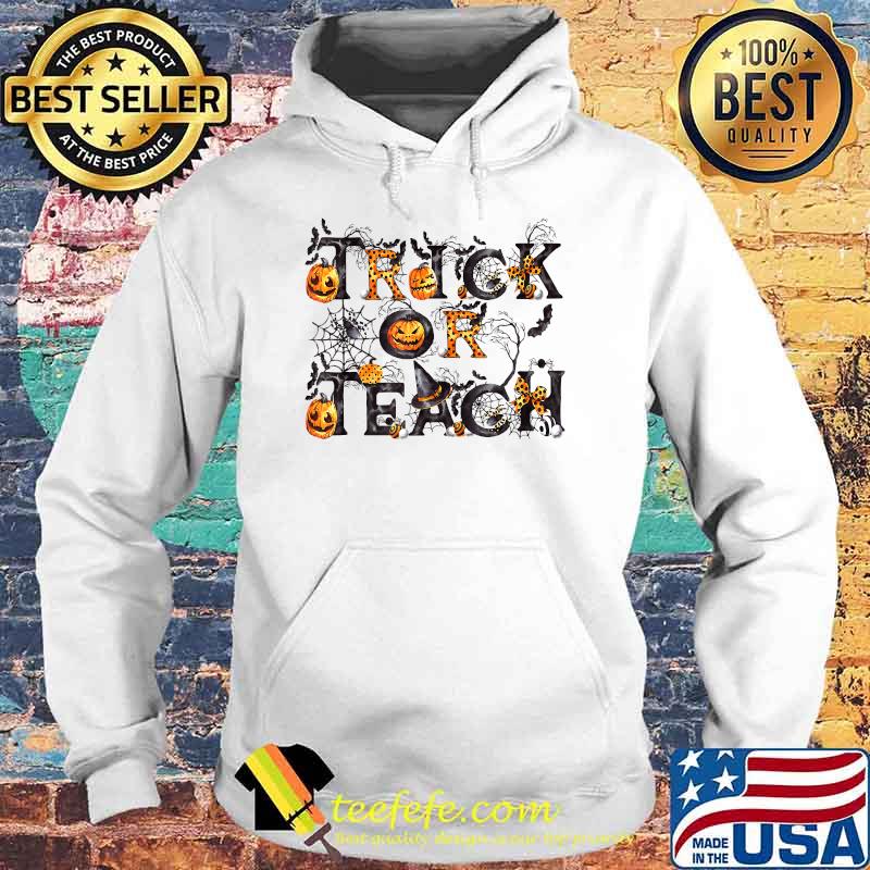 Unique Trick Or Teach Halloween Design For Witchy Teacher T-Shirt Hoodie Unique Trick Or Teach Halloween Design For Witchy Teacher T-Shirt Hoodie