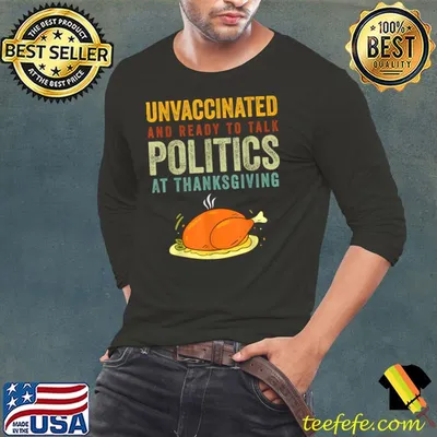 Unvaccinated And Ready To Talk Politics At Thanksgiving vintage T-Shirt