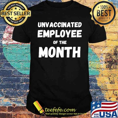 Unvaccinated Employee of the Month T-Shirt