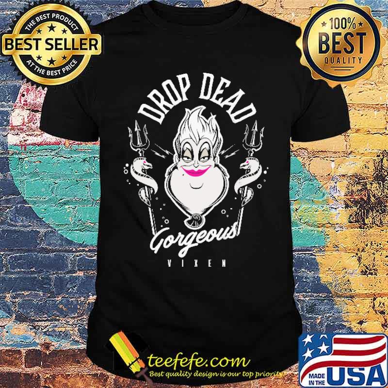 Ursula Drop Dead Gorgeous Disney shirt Ursula Drop Dead Gorgeous Disney shirt