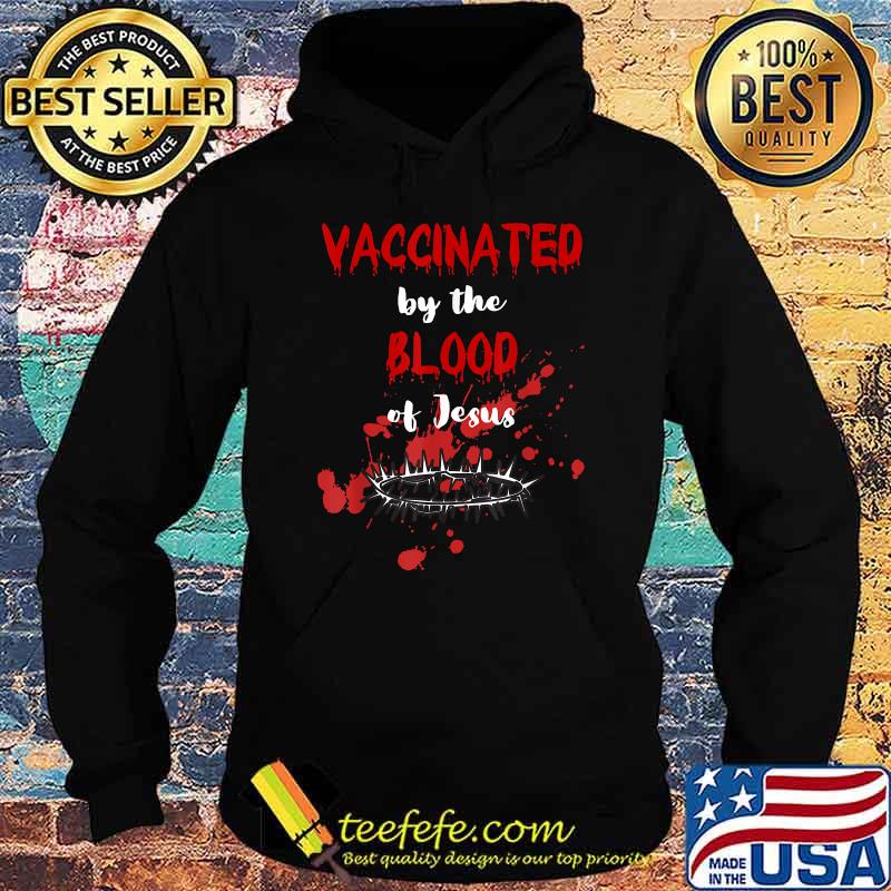 Vaccinated by the Blood of Jesus Christian Halloween T-Shirt Hoodie Vaccinated by the Blood of Jesus Christian Halloween T-Shirt Hoodie