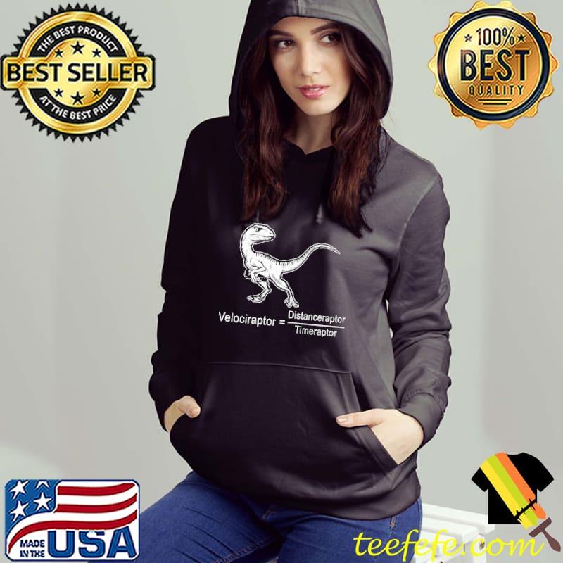 Velociraptor Distanceraptor timeraptor T Rex s Hoodie Velociraptor Distanceraptor timeraptor T Rex s Hoodie