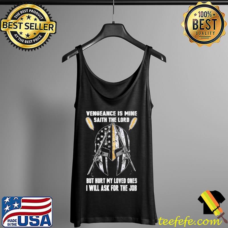 Vengeance Is Mine Saith The Lord But Hurt My Loved Ones I Will Ask For The Job Mandalorian usa flag gun s Tank Top Vengeance Is Mine Saith The Lord But Hurt My Loved Ones I Will Ask For The Job Mandalorian usa flag gun s Tank Top