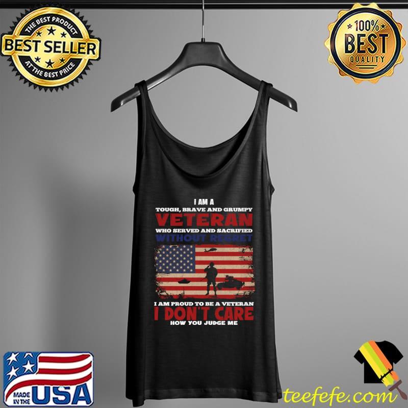 Veterans Day I Am A Veteran without regret I don't care T-Shirt Tank Top Veterans Day I Am A Veteran without regret I don't care T-Shirt Tank Top