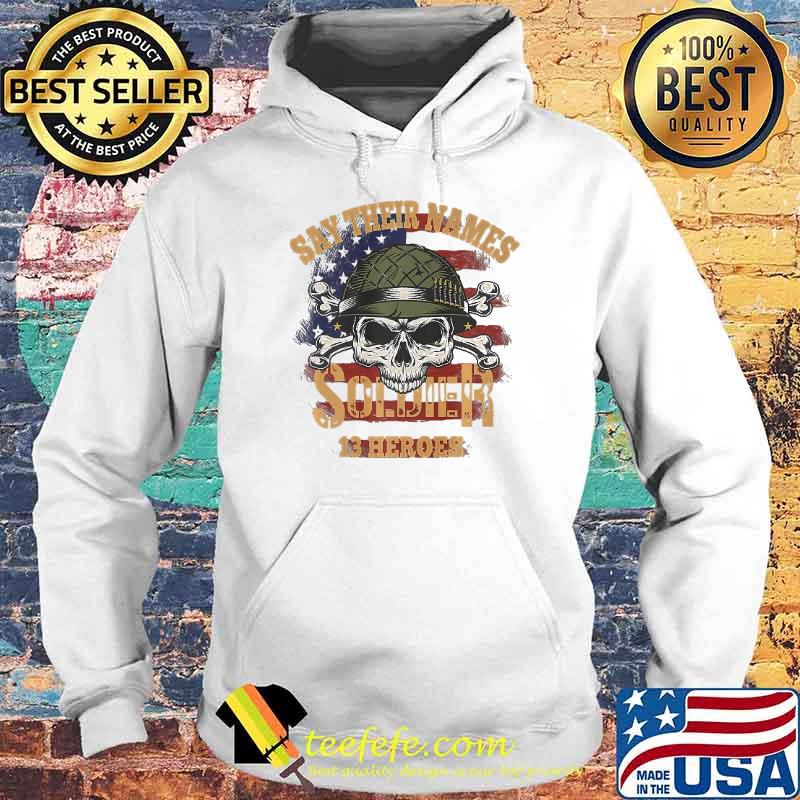 Vintage 13 Heroes Say Their Names Joe Fallen Soldiers Names Shirt Hoodie Vintage 13 Heroes Say Their Names Joe Fallen Soldiers Names Shirt Hoodie