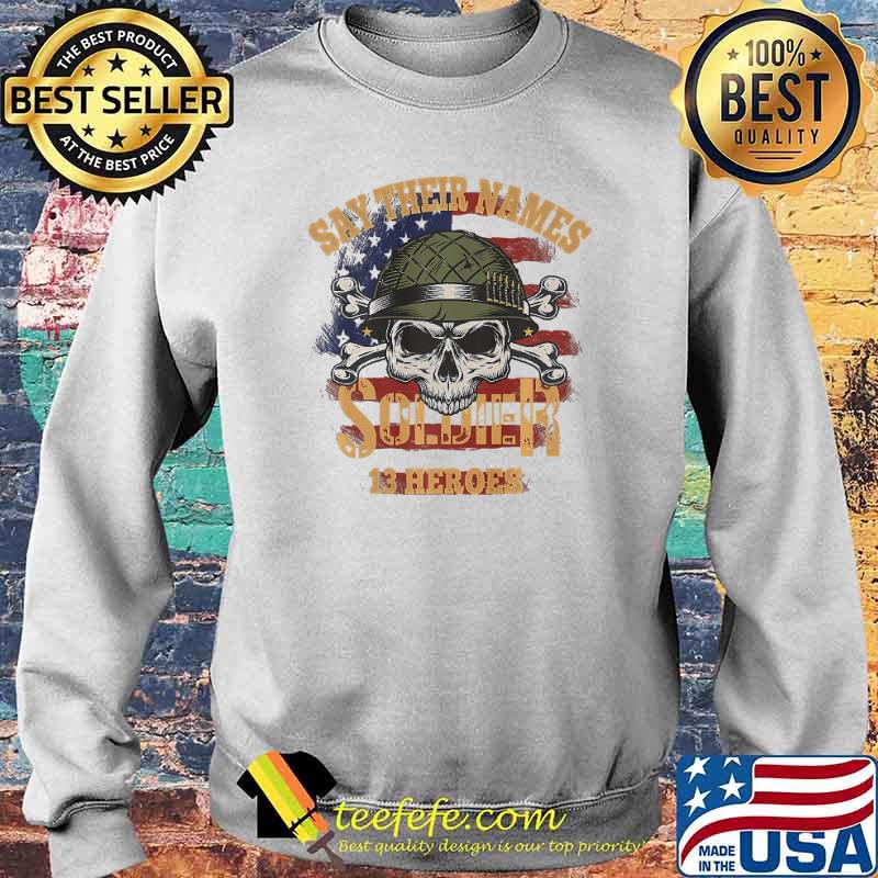 Vintage 13 Heroes Say Their Names Joe Fallen Soldiers Names Shirt Sweater Vintage 13 Heroes Say Their Names Joe Fallen Soldiers Names Shirt Sweater