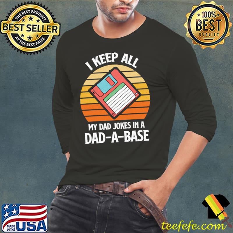 Vintage Father's Day I Keep All My Dad Jokes In A Dad-A-Base T-Shirt Long Sleeve Tee Vintage Father's Day I Keep All My Dad Jokes In A Dad-A-Base T-Shirt Long Sleeve Tee