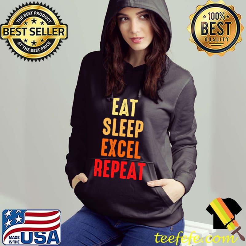 Vintage Funny Accountant Motivational Quotes eat sleep excel repeat T-Shirt Hoodie Vintage Funny Accountant Motivational Quotes eat sleep excel repeat T-Shirt Hoodie
