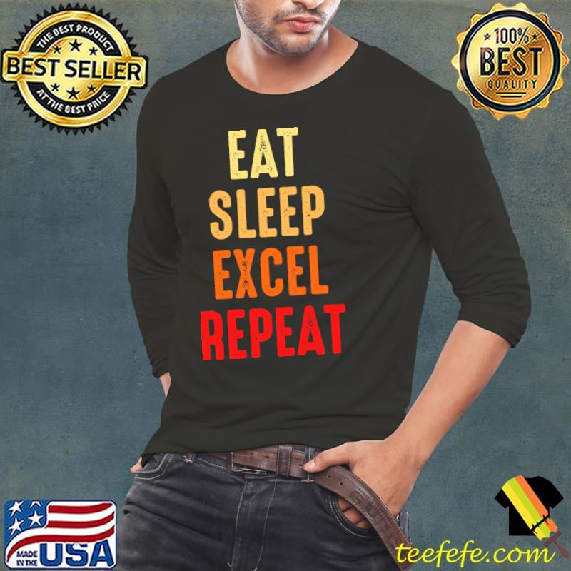 Vintage Funny Accountant Motivational Quotes eat sleep excel repeat T-Shirt Long Sleeve Tee Vintage Funny Accountant Motivational Quotes eat sleep excel repeat T-Shirt Long Sleeve Tee
