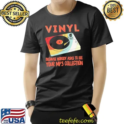 Vinyl because nobody asks to see your mp3 collection vintage shirt