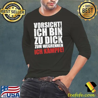Vorsicht ich bin zu dick zum wegrennen ich kampfe shirt