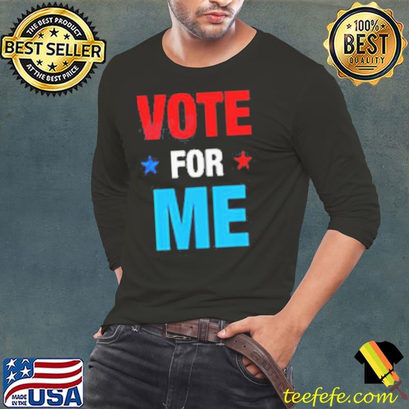 Vote For Me Election Party Shirt