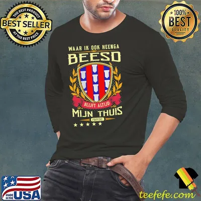 Waar ik ook heenga Beesd blijft altijd mijn thuis shirt