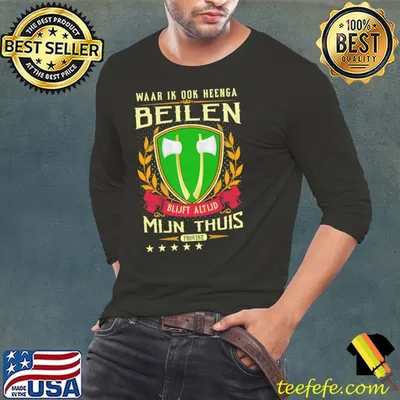 Waar ik ook heenga Beilen blijft altijd mijn thuis shirt