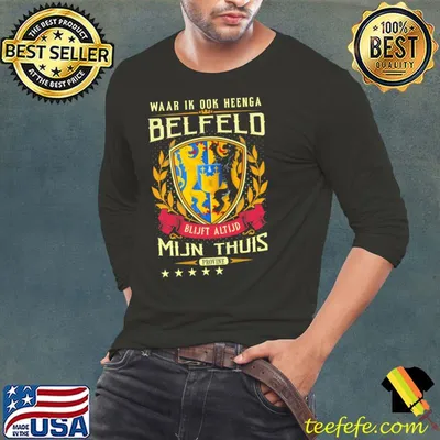 Waar ik ook heenga belfeld blijft altijd mijn thuis shirt