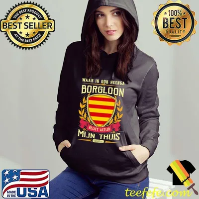 Waar Ik Ook Heenge Borgloon Blijft Altijd Mijn Thuis Shirt