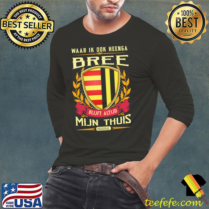 Waar Ik Ook Heenge Bree Blijft Altijd Mijn Thuis Shirt Long Sleeve Tee Waar Ik Ook Heenge Bree Blijft Altijd Mijn Thuis Shirt Long Sleeve Tee