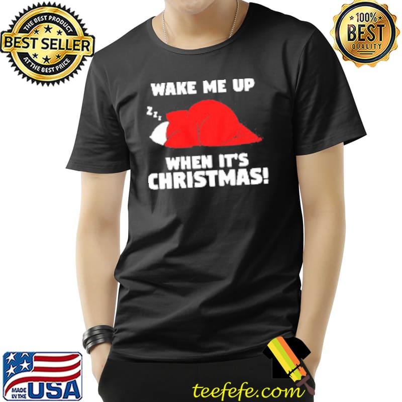 Wake Me Up Christmas Shirt Unisex Wake Me Up Christmas Shirt Unisex