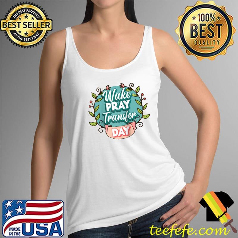 Wake Pray Transfer Day Infertility Raglan Baseball T-s Tank Top Wake Pray Transfer Day Infertility Raglan Baseball T-s Tank Top