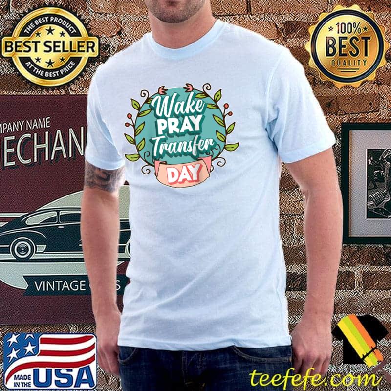 Wake Pray Transfer Day Infertility Raglan Baseball T-shirt
