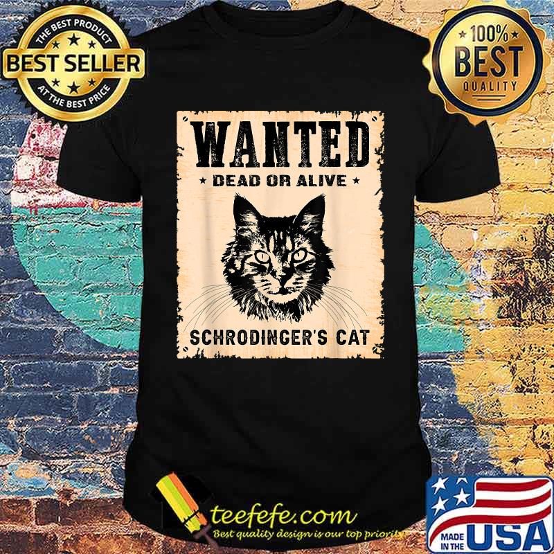 Wanted Dead Or Alive Schrodinger's Cat Vintage T-Shirt Wanted Dead Or Alive Schrodinger's Cat Vintage T-Shirt