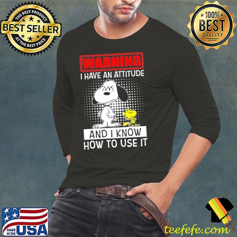 Warning I Have An Attitude And I Know How to Use It Snoopy Shirt Long Sleeve Tee Warning I Have An Attitude And I Know How to Use It Snoopy Shirt Long Sleeve Tee