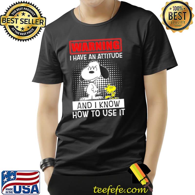 Warning I Have An Attitude And I Know How to Use It Snoopy Shirt Unisex Warning I Have An Attitude And I Know How to Use It Snoopy Shirt Unisex