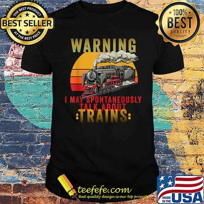 Warning I May Spontaneously Talk About Trains T-Shirt