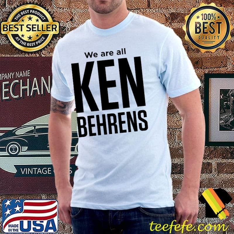 We are all Ken Behrens Classic T-Shirt