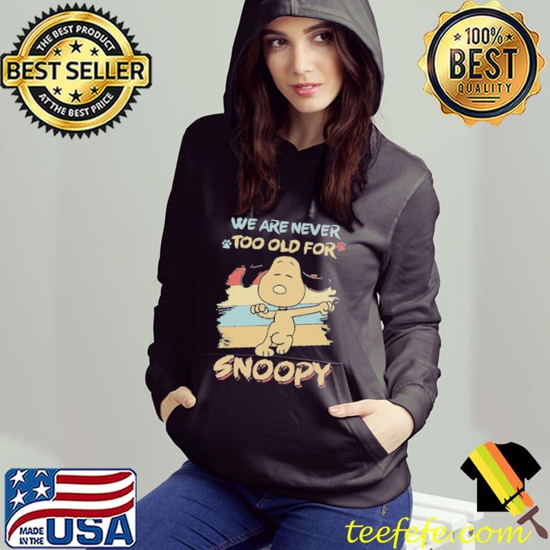 We Are Never Too Old For Snoopy Vintage Shirt