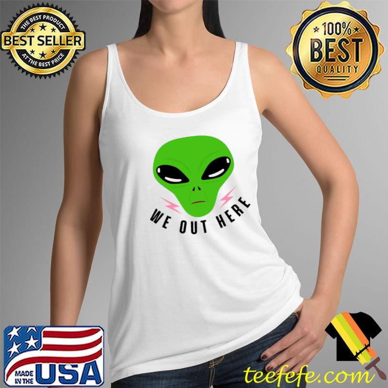 We Out There ailen T-Shirt Tank Top We Out There ailen T-Shirt Tank Top