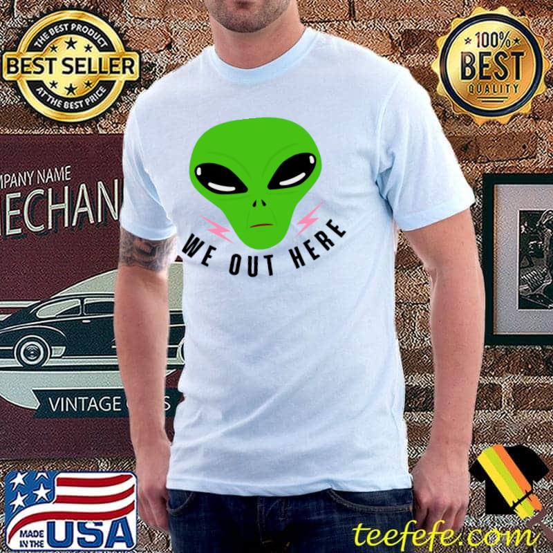 We Out There ailen T-Shirt Unisex We Out There ailen T-Shirt Unisex
