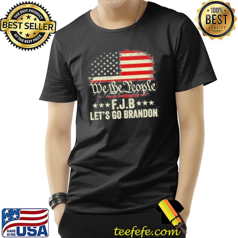We The People Let’s Go Brandon American Flag s Unisex We The People Let’s Go Brandon American Flag s Unisex