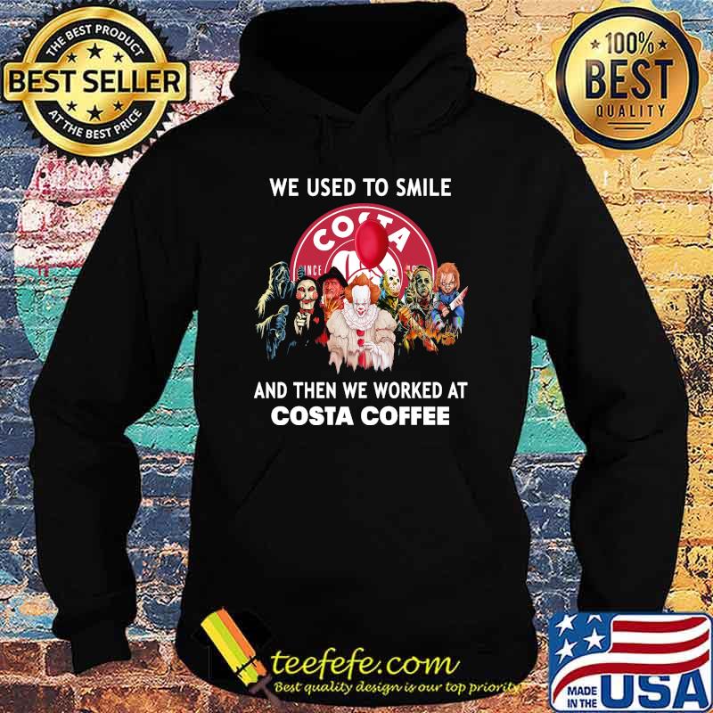 We used to smile and then we worked at costa coffee horror movies halloween s Hoodie We used to smile and then we worked at costa coffee horror movies halloween s Hoodie